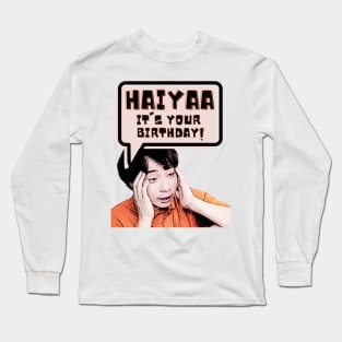 Haiyaa, it is your birthday Long Sleeve T-Shirt